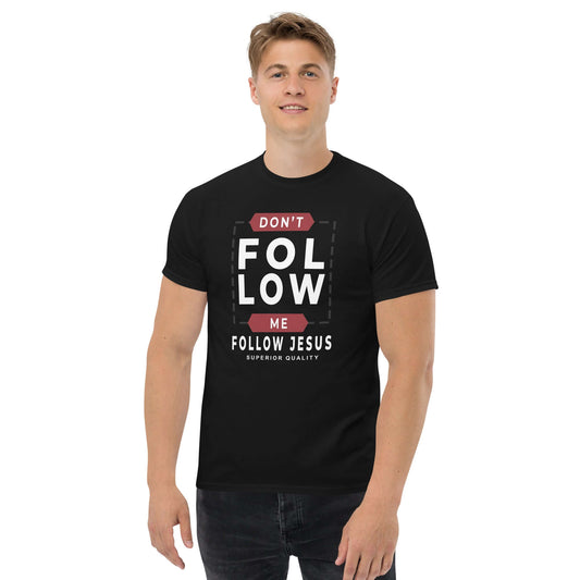 Christian " Don't Follow Me, Follow Jesus" T-Shirt